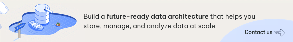 Build a future-ready data architecture that helps you store, manage, and analyze data at scale - Contact us.png
